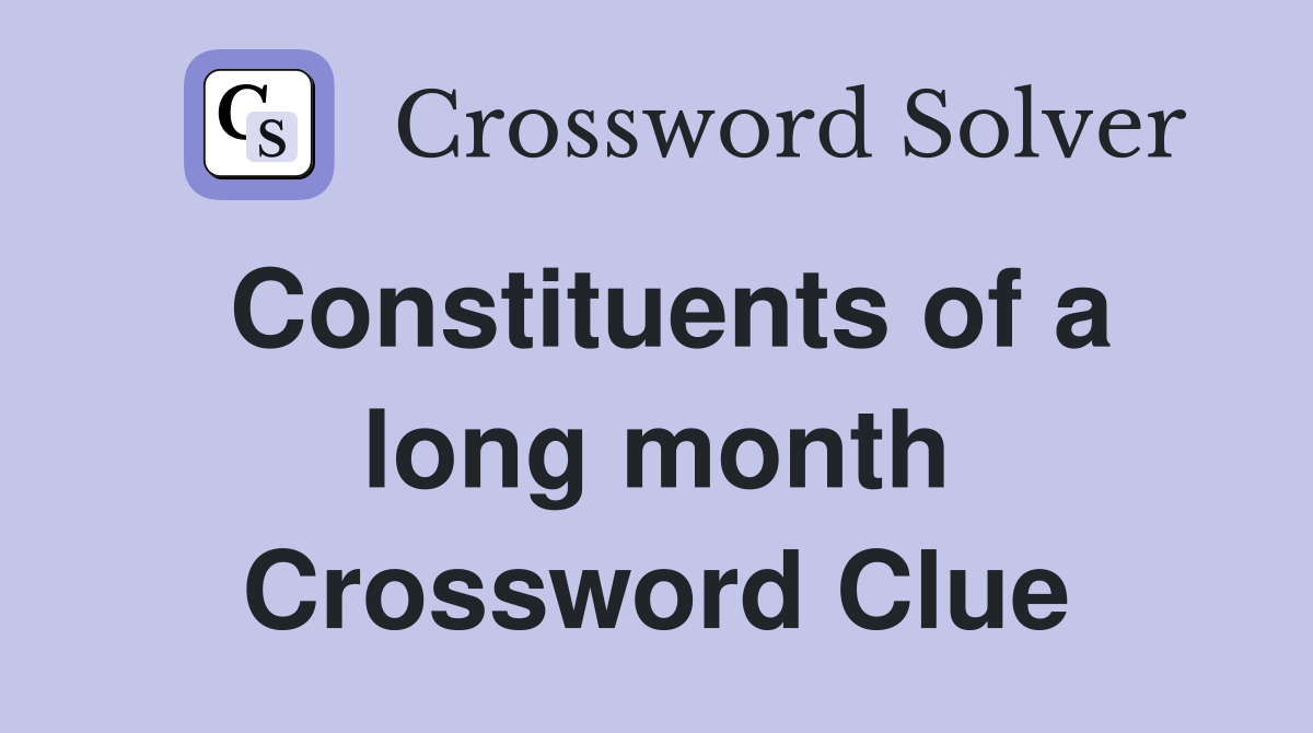 Constituents of a long month Crossword Clue