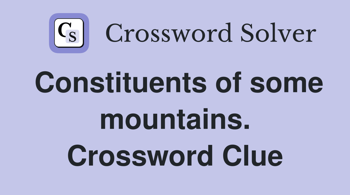 Constituents of some mountains. Crossword Clue