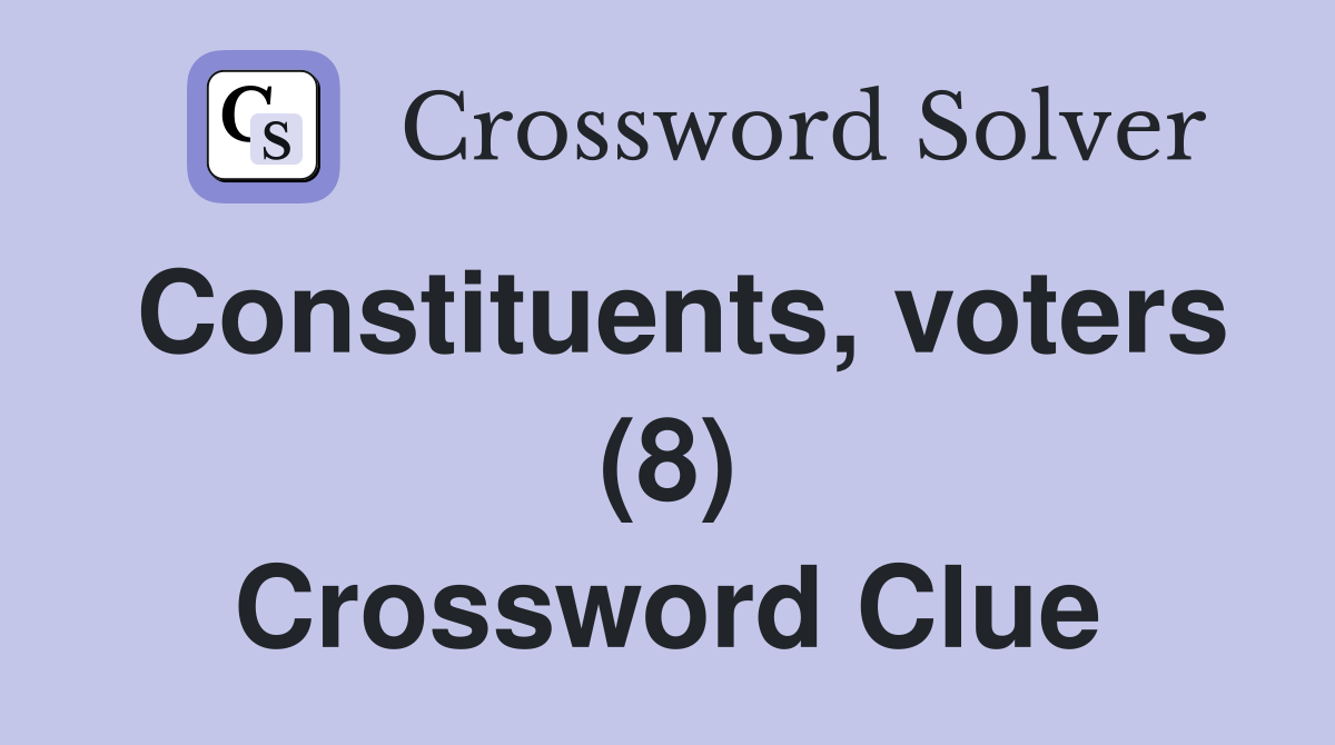 Constituents, voters (8) Crossword Clue