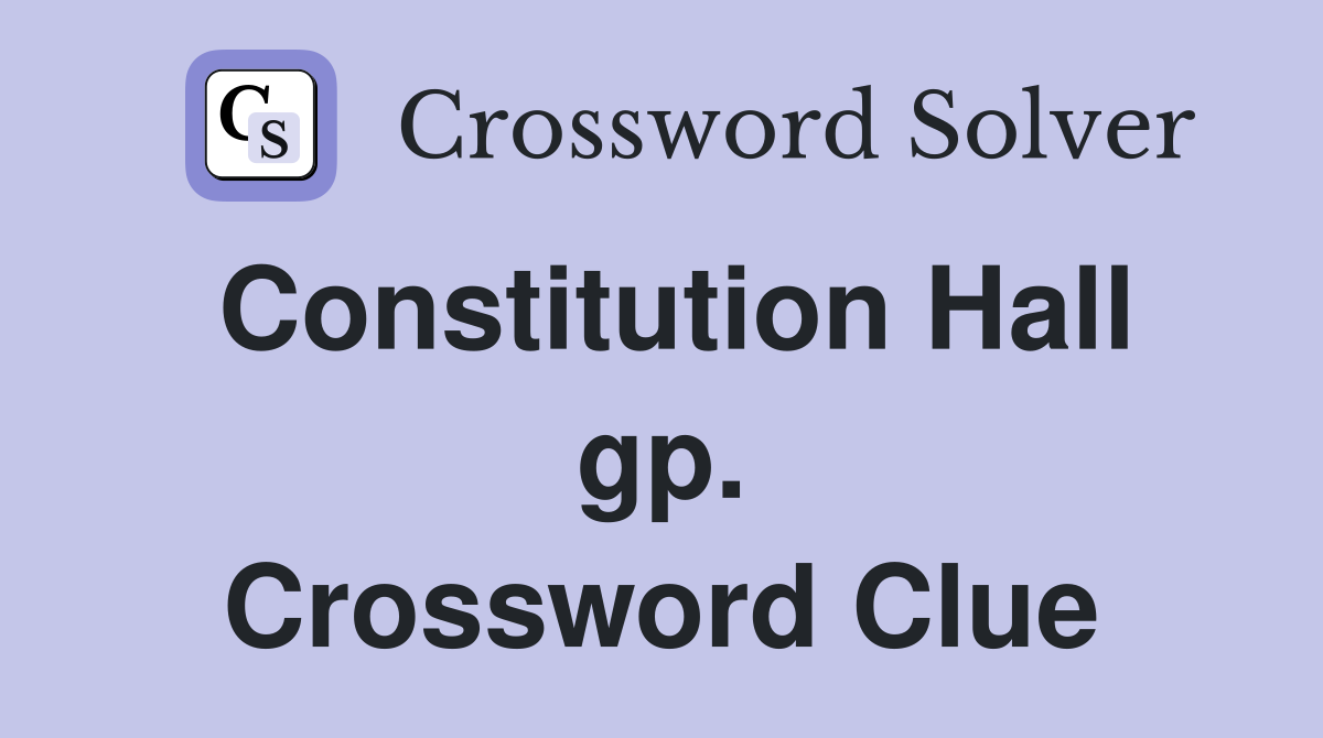 Constitution Hall gp. Crossword Clue