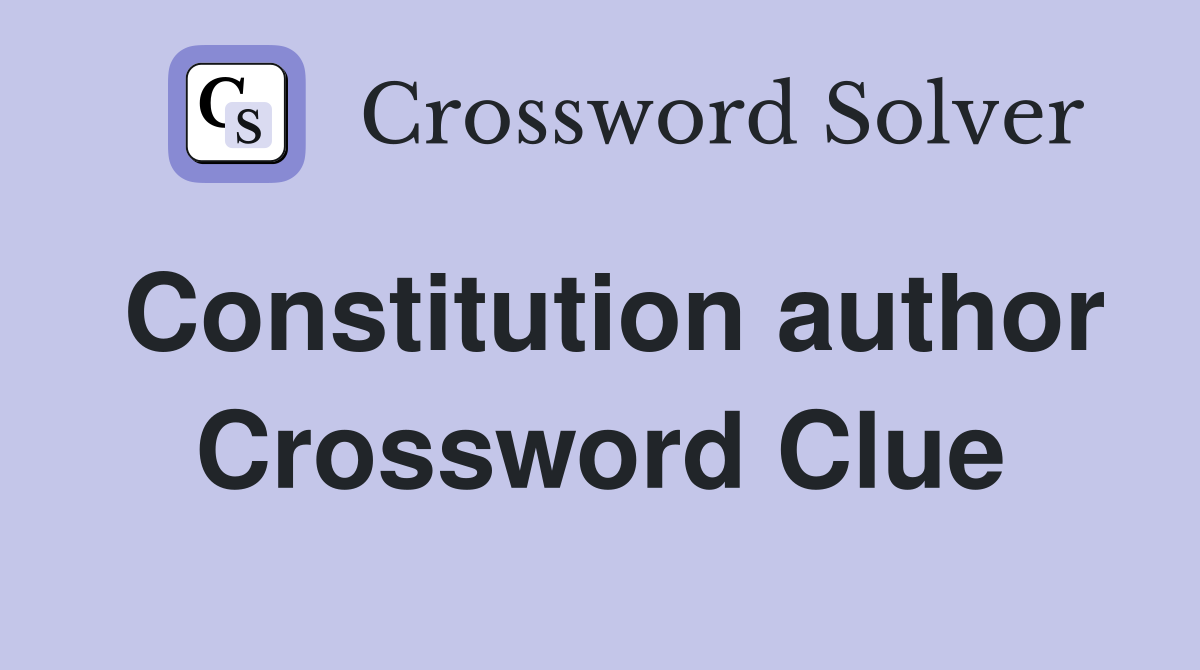Constitution author Crossword Clue