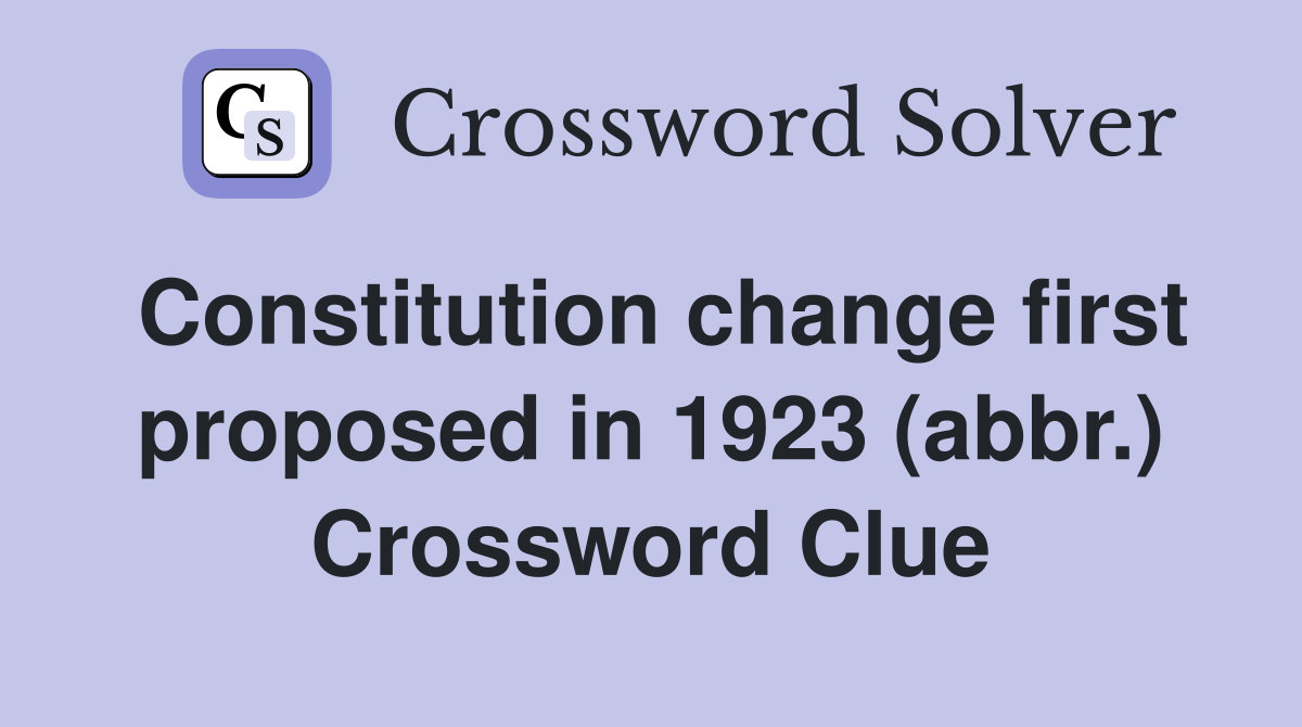 Constitution change first proposed in 1923 (abbr.) Crossword Clue