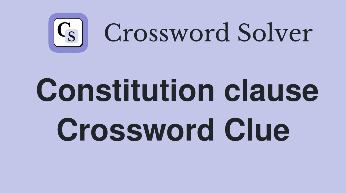 Constitution clause Crossword Clue