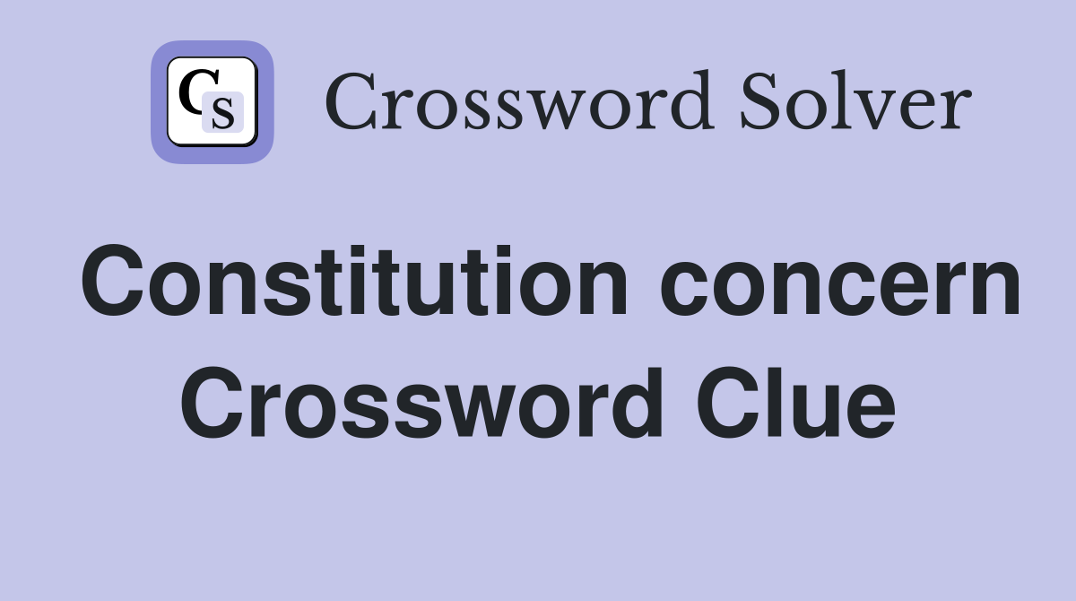 Constitution concern Crossword Clue