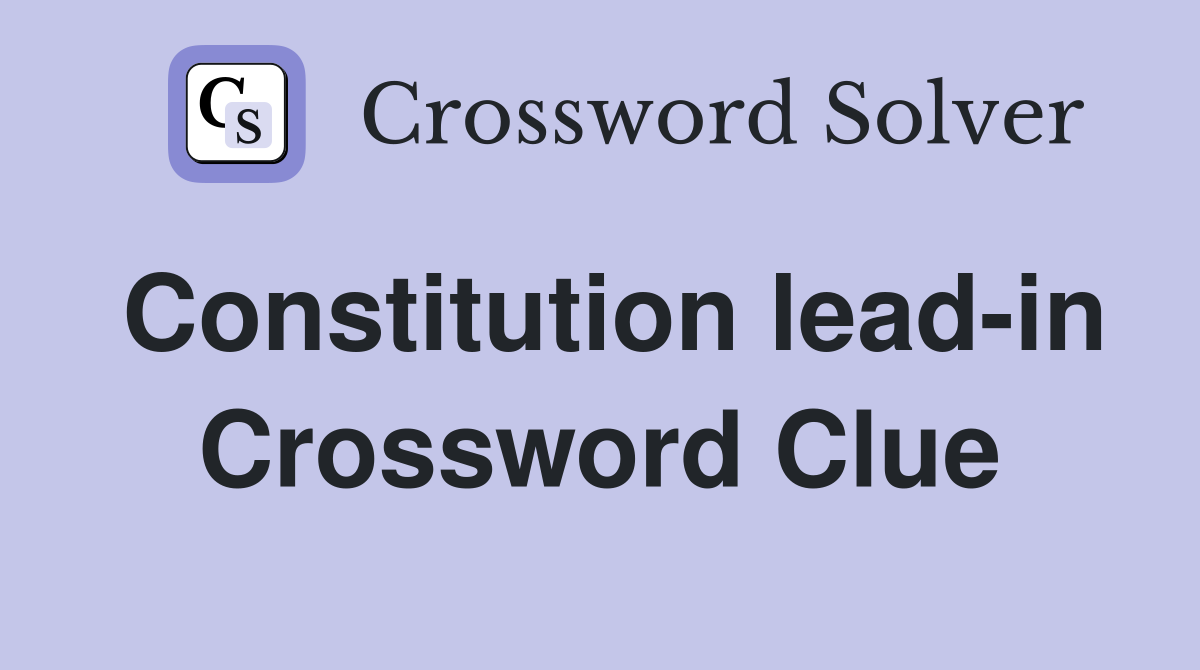 Constitution lead-in Crossword Clue