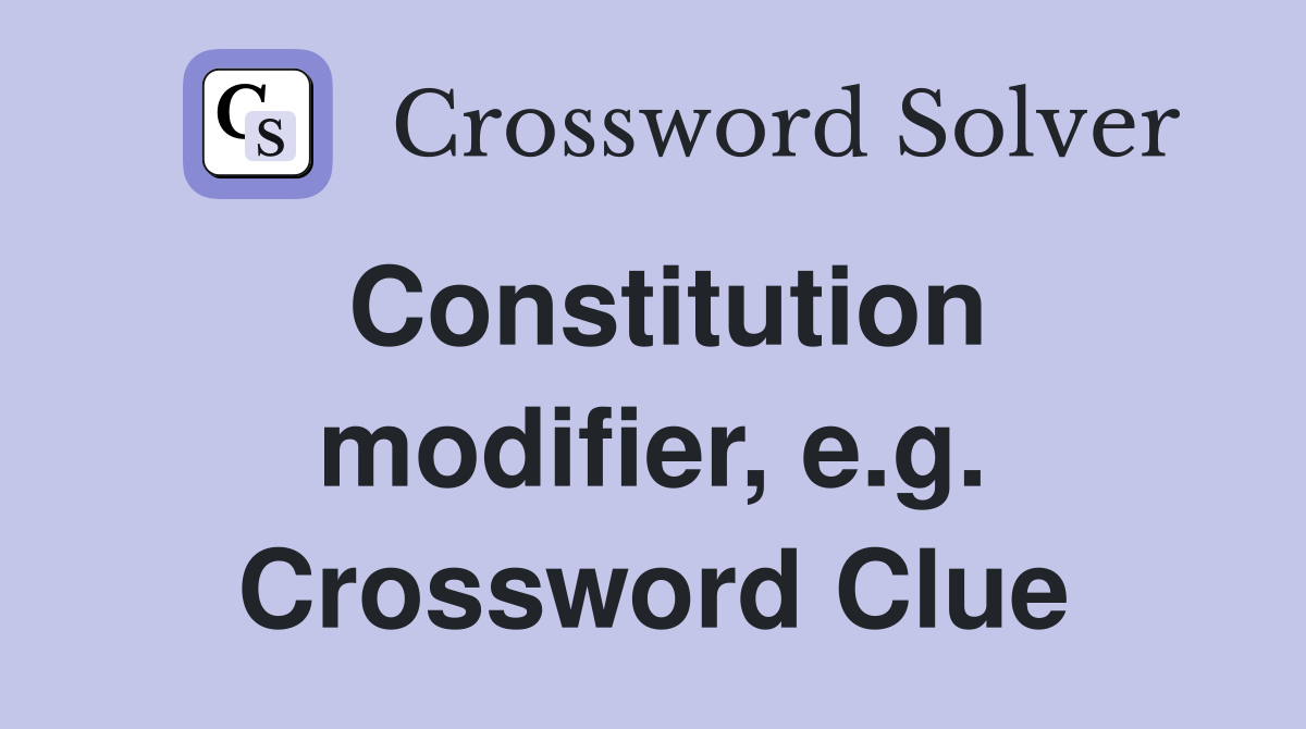 Constitution modifier, e.g. Crossword Clue