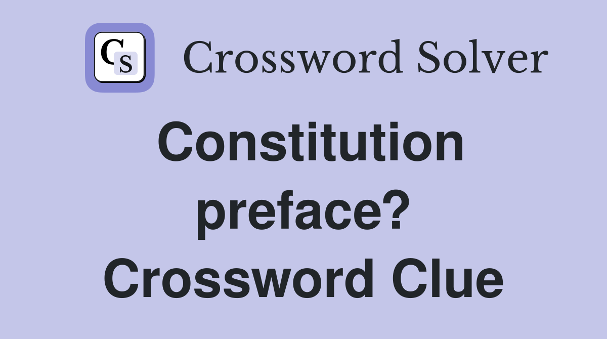 Constitution preface? Crossword Clue