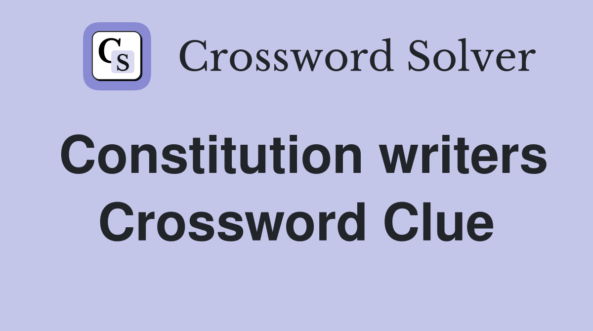 Constitution writers Crossword Clue