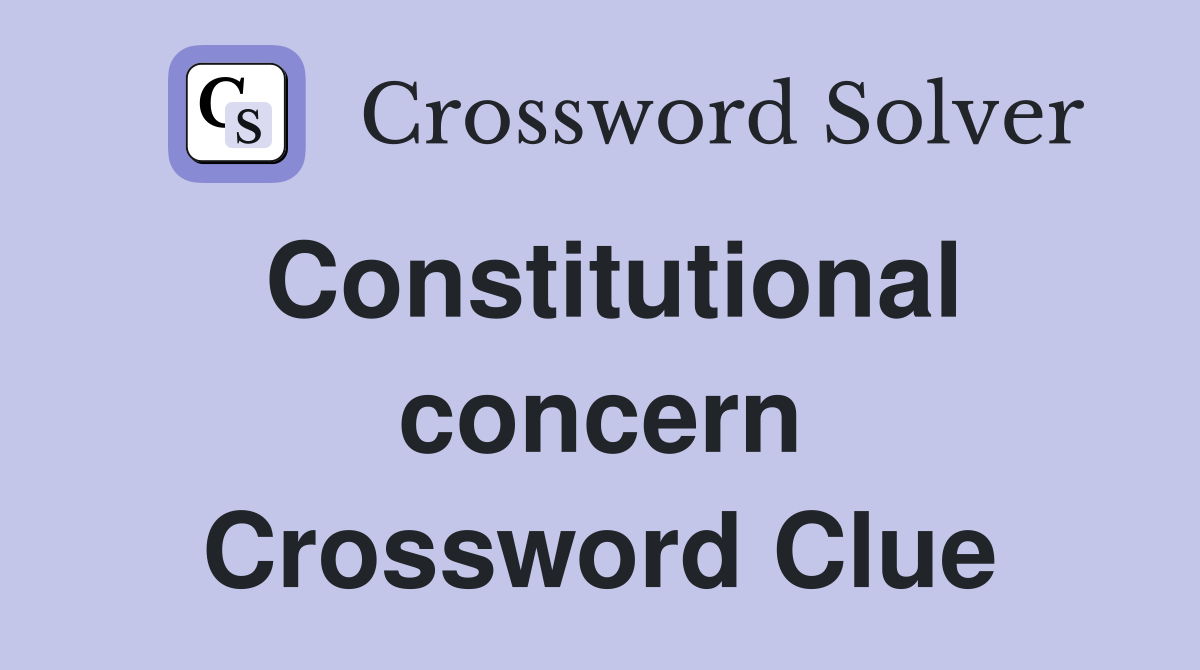 Constitutional concern Crossword Clue