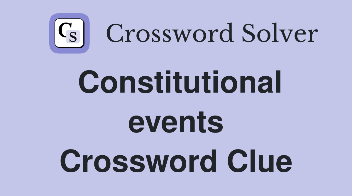 Constitutional events Crossword Clue