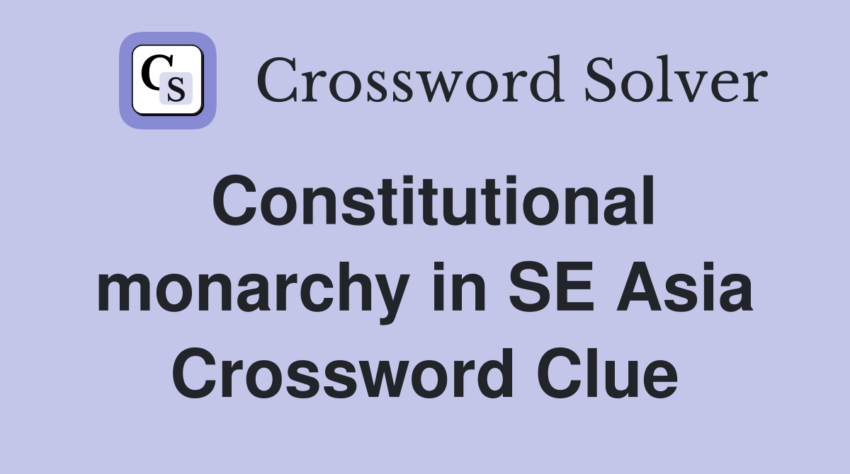 Constitutional monarchy in SE Asia Crossword Clue