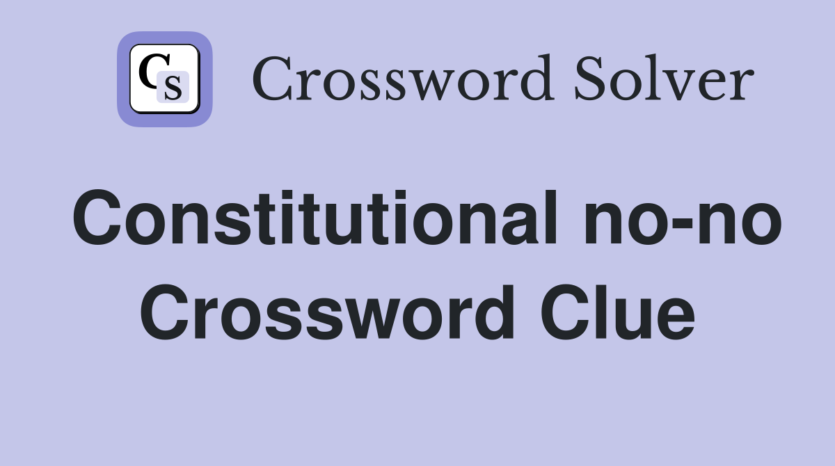 Constitutional no-no Crossword Clue