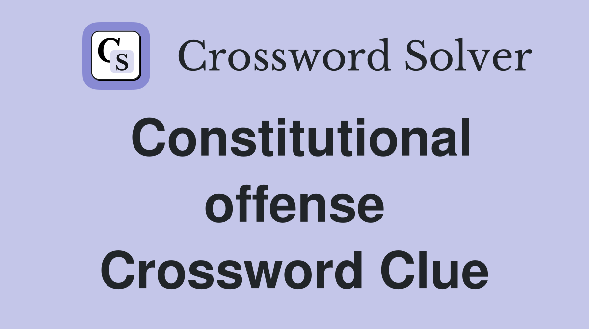 Constitutional offense Crossword Clue