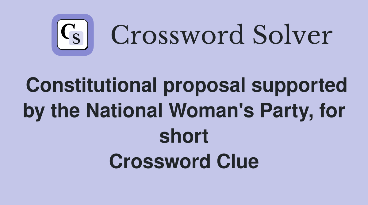Constitutional proposal supported by the National Woman's Party, for short Crossword Clue