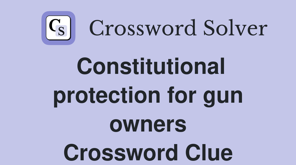 Constitutional protection for gun owners Crossword Clue