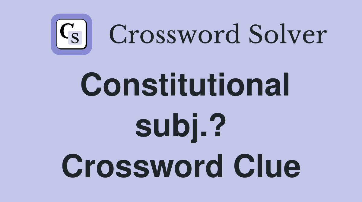 Constitutional subj.? Crossword Clue