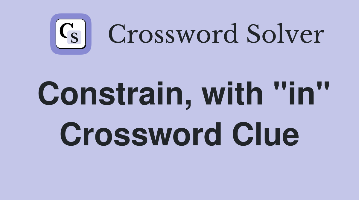 Constrain, with "in" Crossword Clue