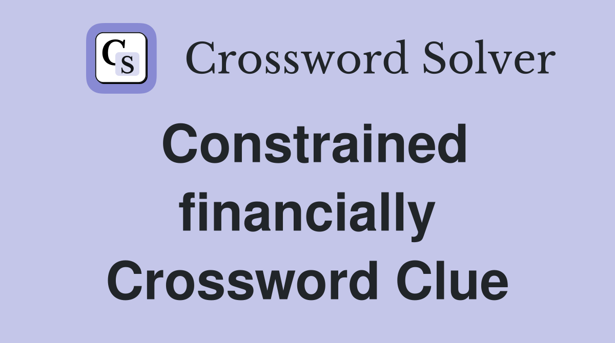 Constrained financially Crossword Clue