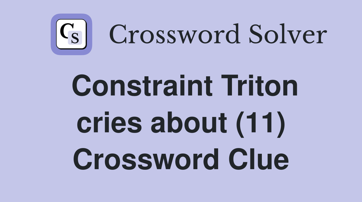 Constraint Triton cries about (11) Crossword Clue