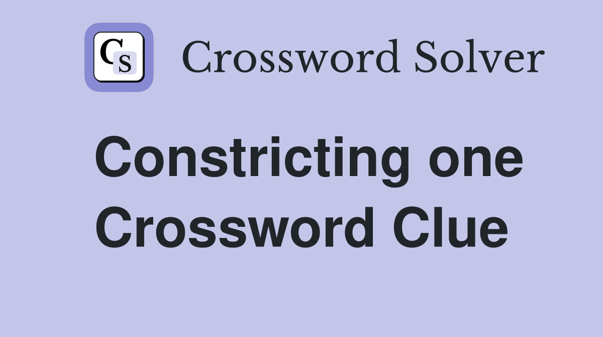 Constricting one Crossword Clue