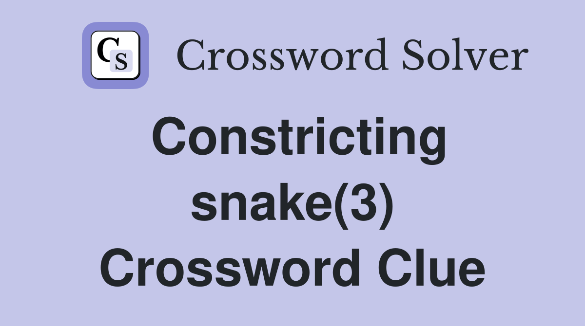 Constricting snake(3) Crossword Clue