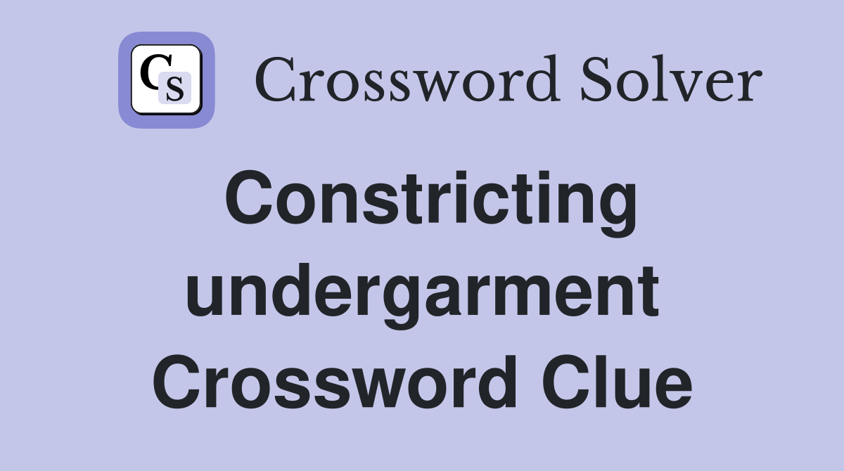 Constricting undergarment Crossword Clue