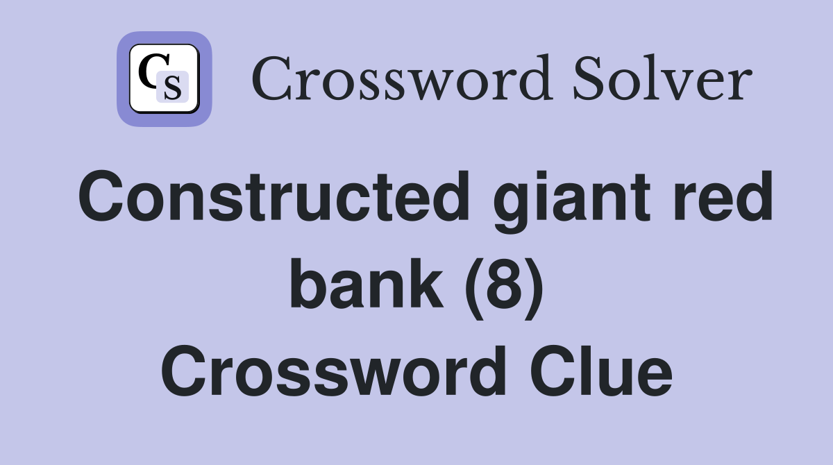Constructed giant red bank (8) Crossword Clue