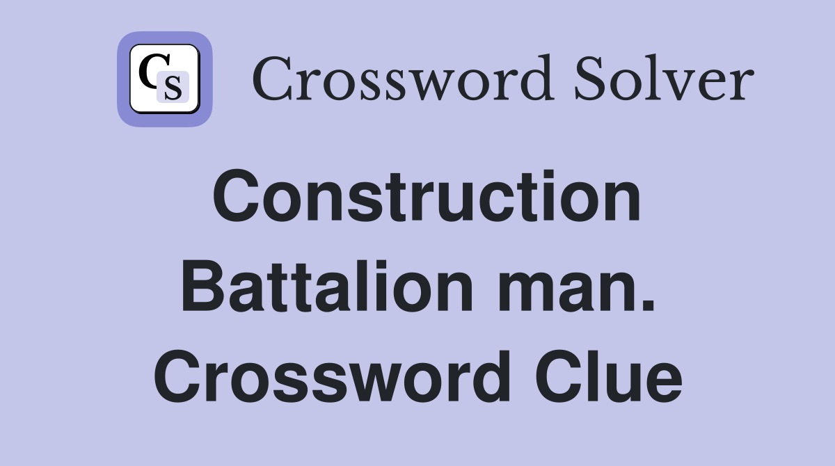 Construction Battalion man. Crossword Clue