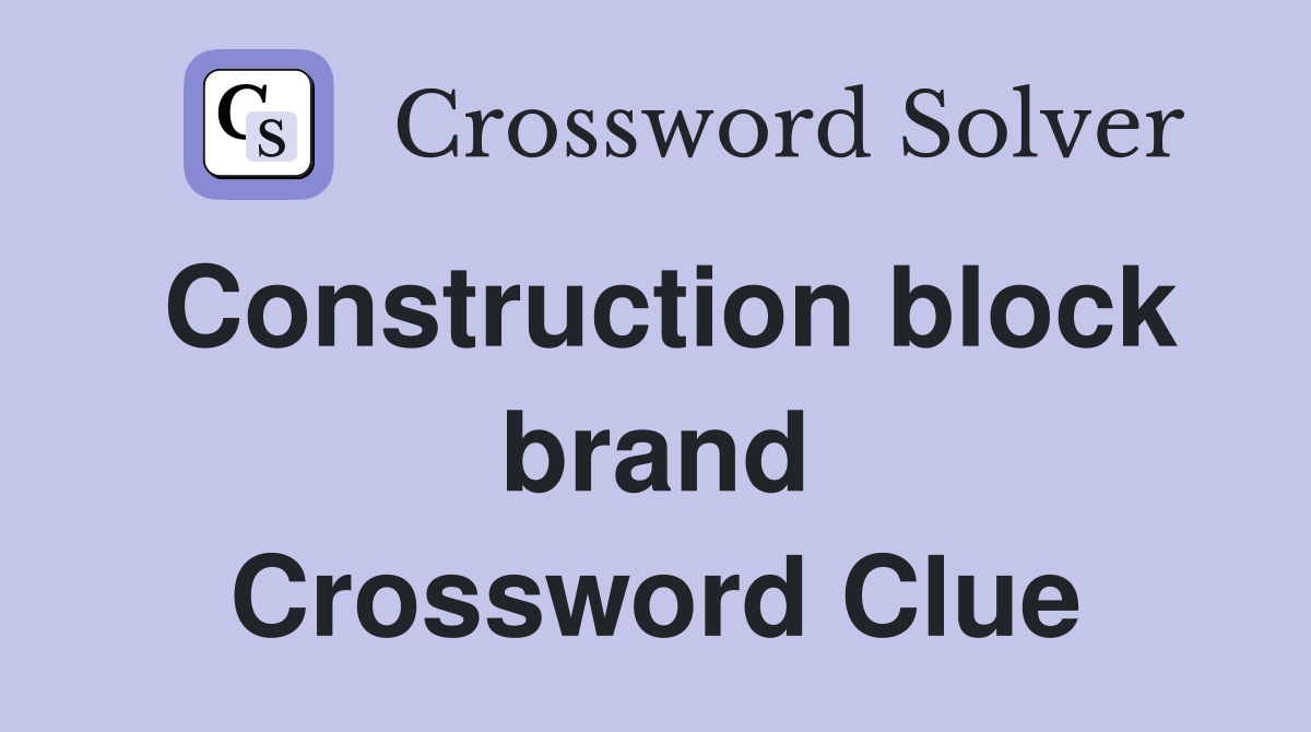 Construction block brand Crossword Clue