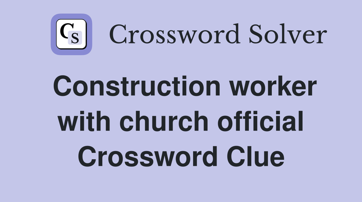 Construction worker with church official Crossword Clue