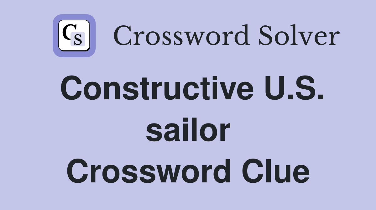 Constructive U.S. sailor Crossword Clue