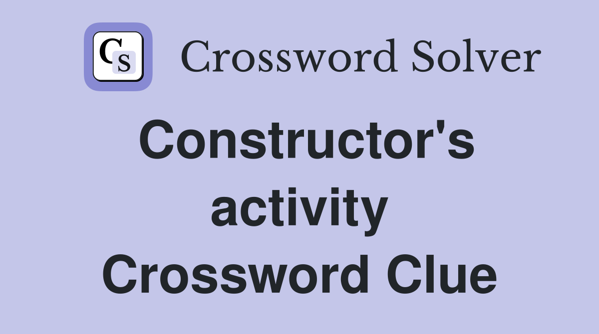 Constructor's activity Crossword Clue