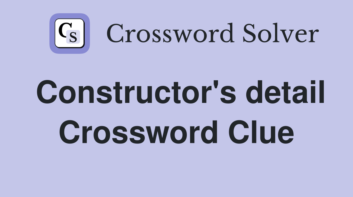 Constructor's detail Crossword Clue