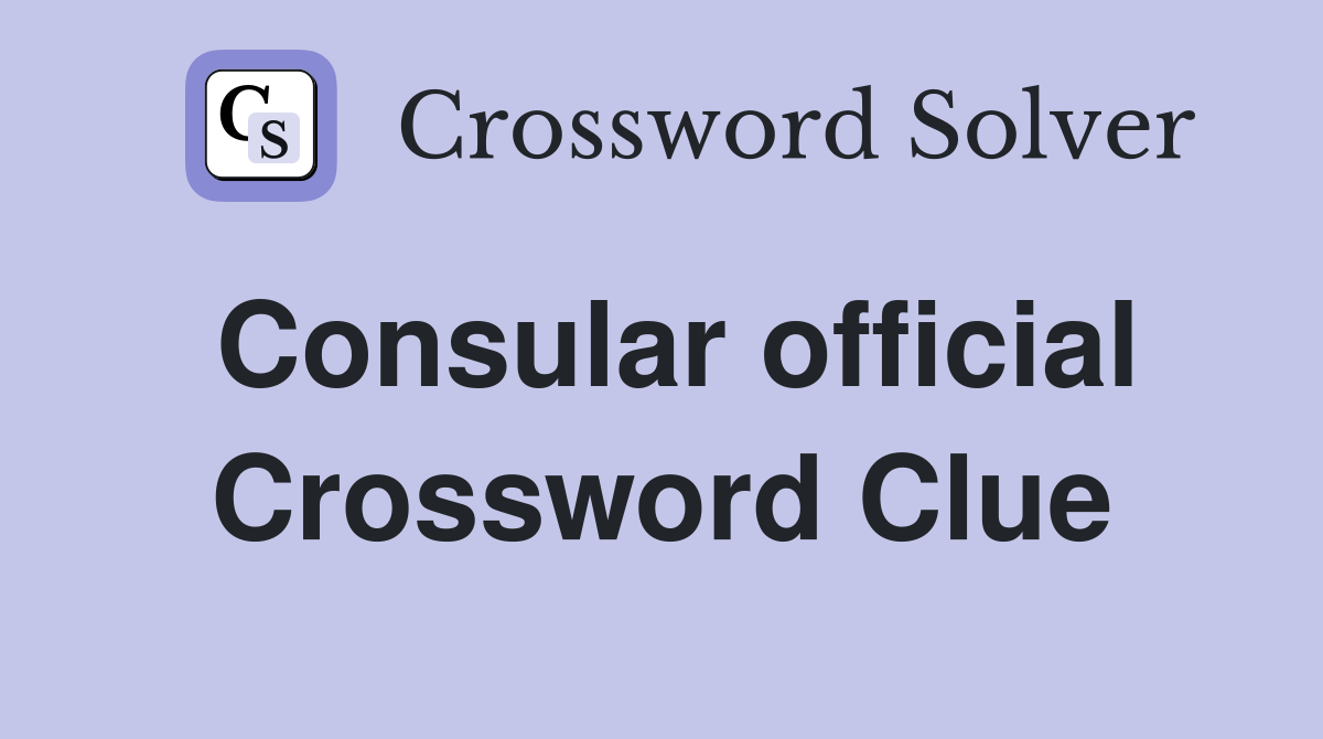Consular official Crossword Clue