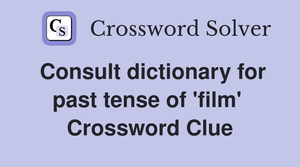 Consult dictionary for past tense of 'film'  Crossword Clue