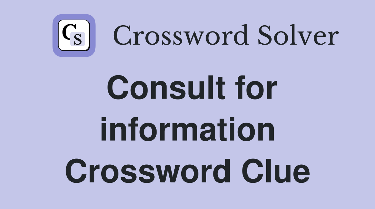 Consult for information Crossword Clue