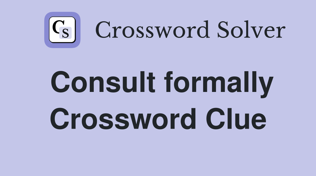 Consult formally Crossword Clue
