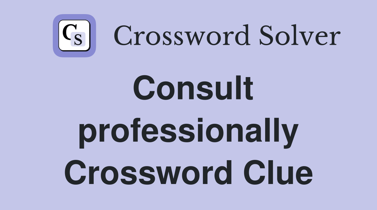 Consult professionally Crossword Clue