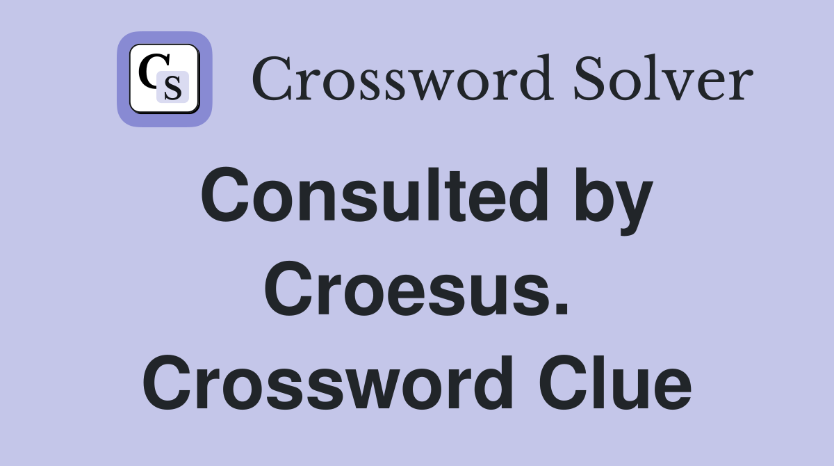Consulted by Croesus. Crossword Clue