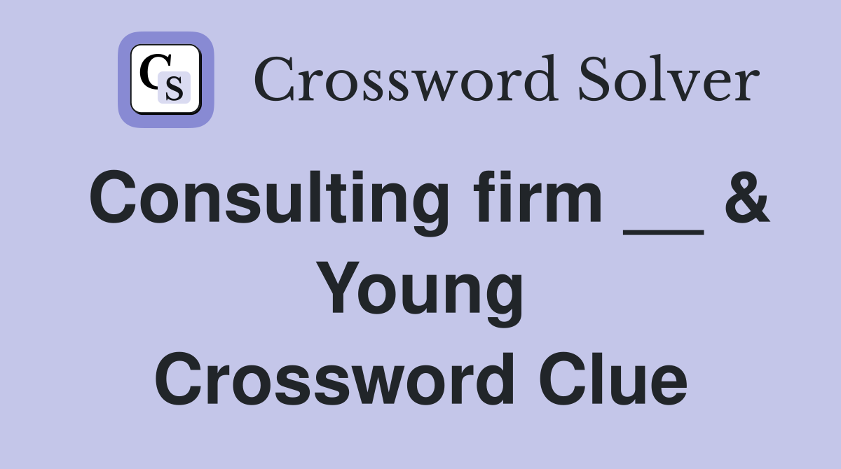 Consulting firm __ & Young Crossword Clue