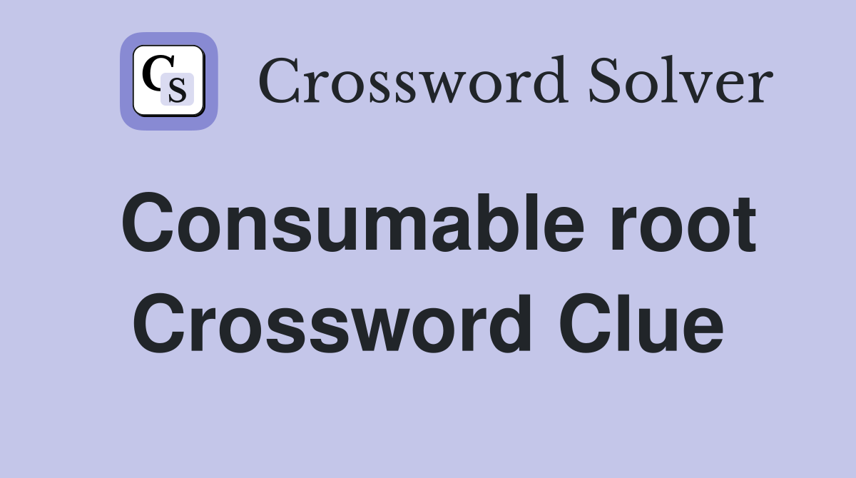 Consumable root Crossword Clue