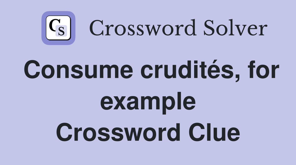 Consume crudités, for example Crossword Clue