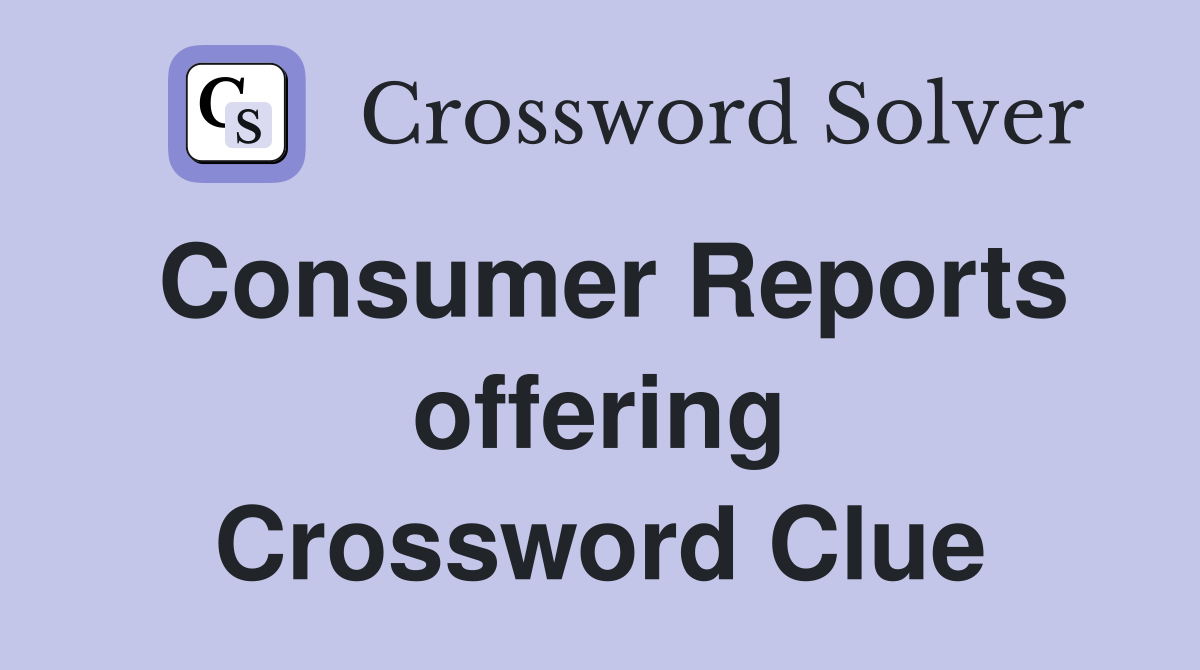Consumer Reports offering Crossword Clue