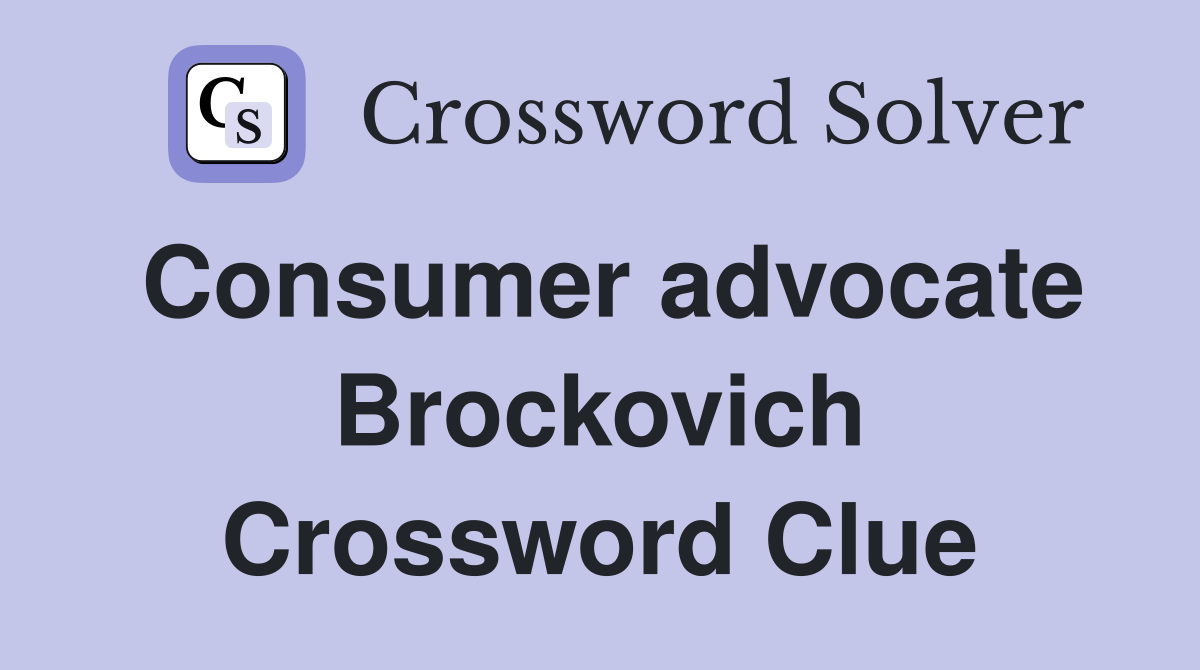 Consumer advocate Brockovich Crossword Clue
