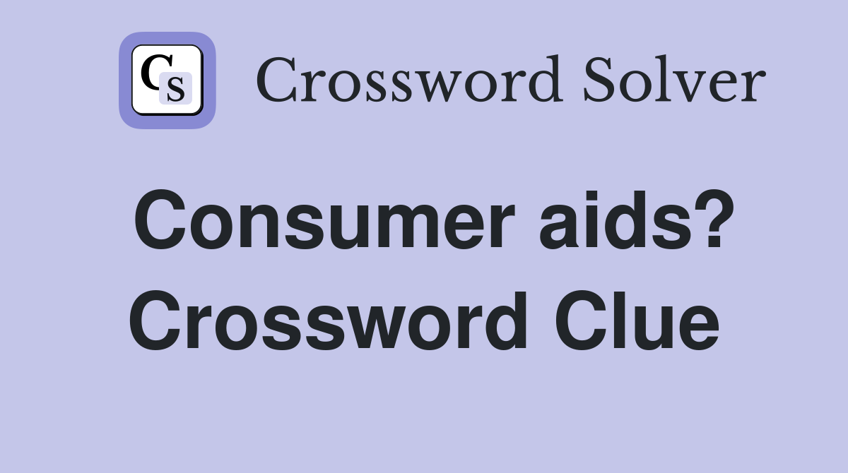 Consumer aids? Crossword Clue