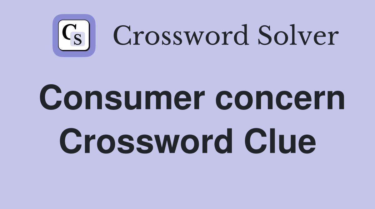 Consumer concern Crossword Clue