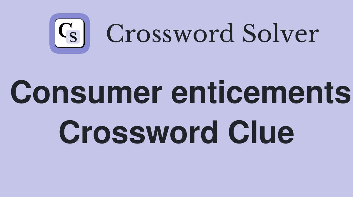 Consumer enticements Crossword Clue