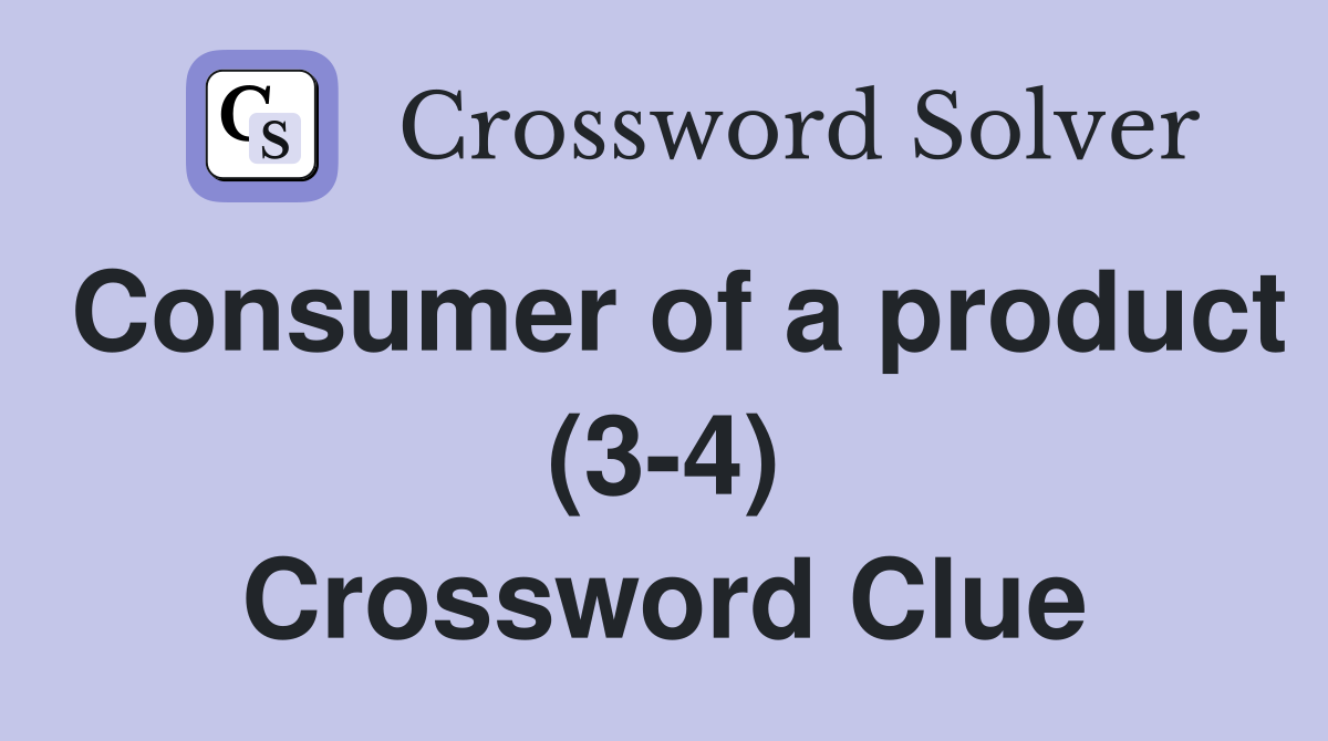 Consumer of a product (3-4) Crossword Clue