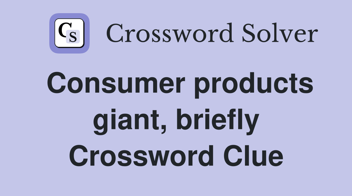 Consumer products giant, briefly Crossword Clue