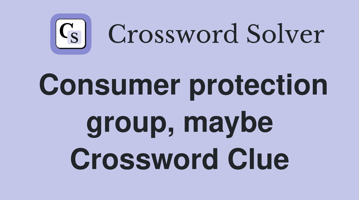 Consumer protection group, maybe Crossword Clue